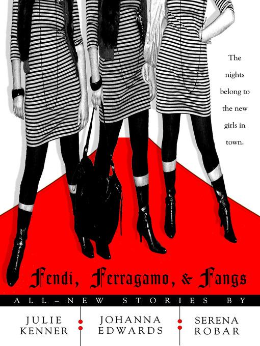 Title details for Fendi, Ferragamo, and Fangs by Julie Kenner - Available